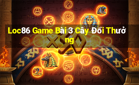 Loc86 Game Bài 3 Cây Đổi Thưởng