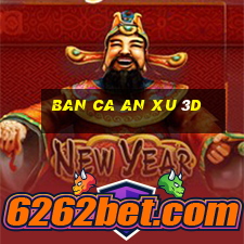 ban ca an xu 3d