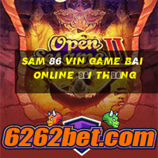 Sam 86 Vin Game Bài Online Đổi Thưởng