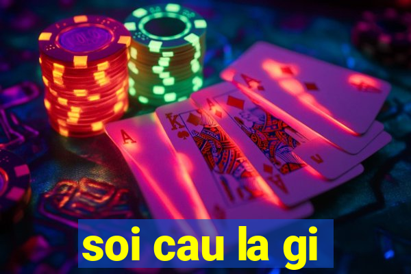 soi cau la gi