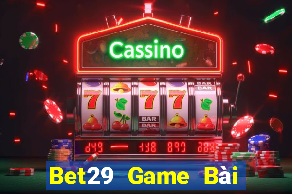 Bet29 Game Bài Offline Cho Pc