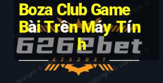 Boza Club Game Bài Trên Máy Tính