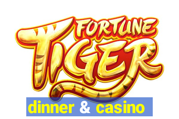 dinner & casino