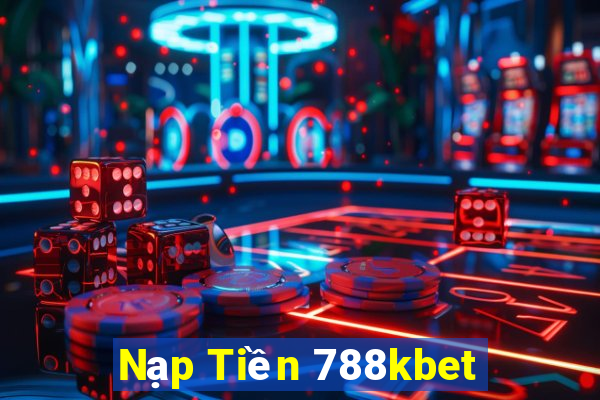 Nạp Tiền 788kbet