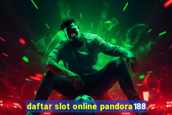 daftar slot online pandora188