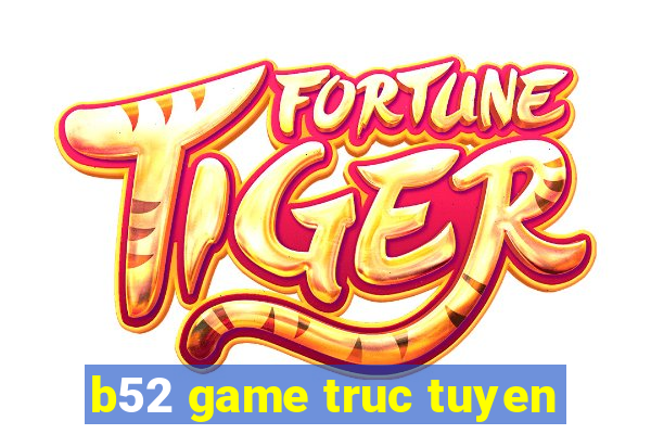 b52 game truc tuyen