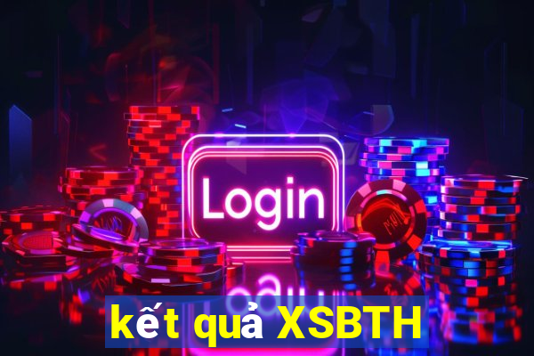 kết quả XSBTH