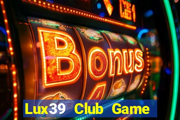 Lux39 Club Game Bài Vàng