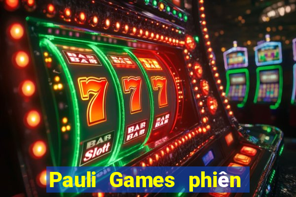 Pauli Games phiên bản mới nhất