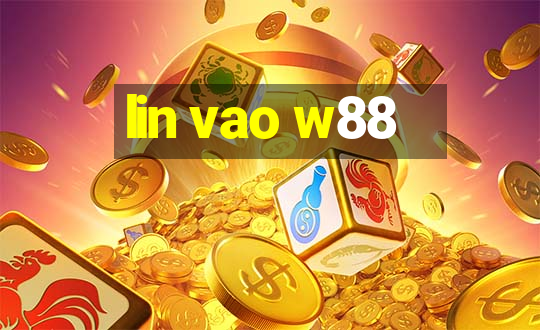 lin vao w88