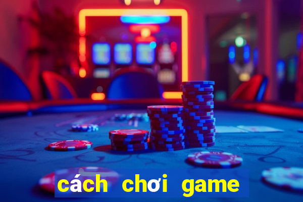 cách chơi game bắn cá zingplay