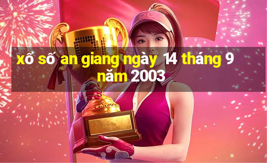 xổ số an giang ngày 14 tháng 9 năm 2003