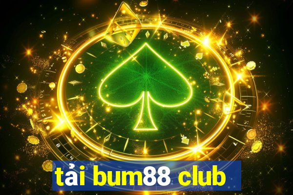 tải bum88 club