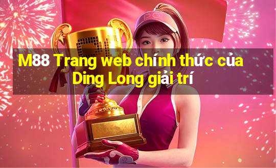 M88 Trang web chính thức của Ding Long giải trí