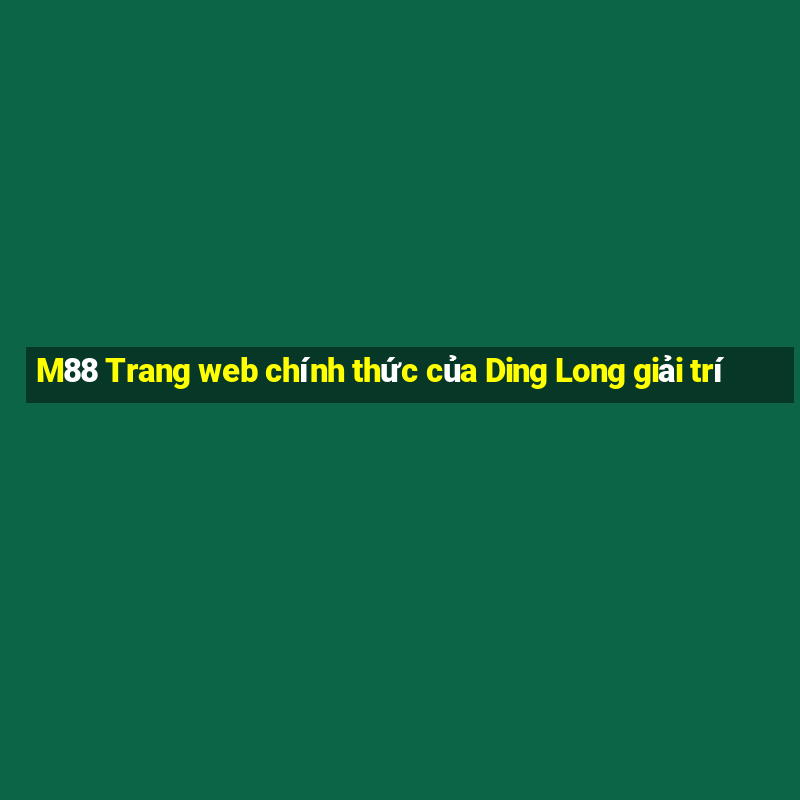 M88 Trang web chính thức của Ding Long giải trí