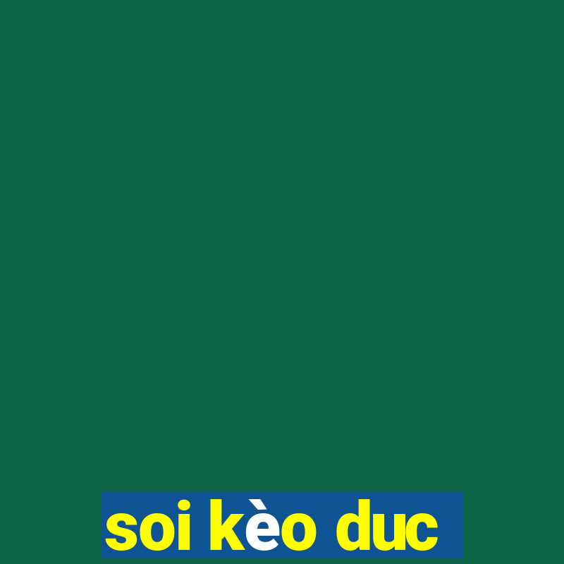 soi kèo duc