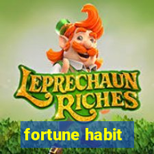 fortune habit