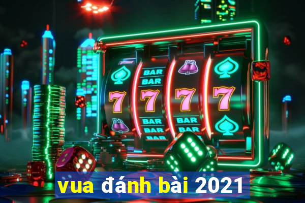 vua đánh bài 2021