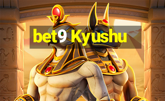 bet9 Kyushu