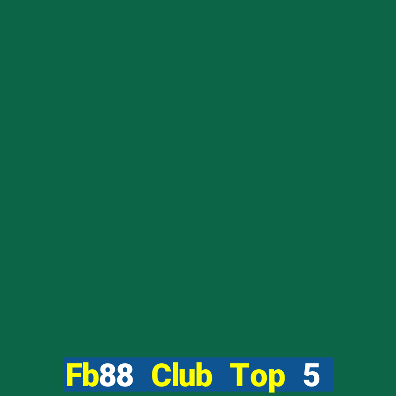 Fb88 Club Top 5 Game Bài Đổi Thưởng