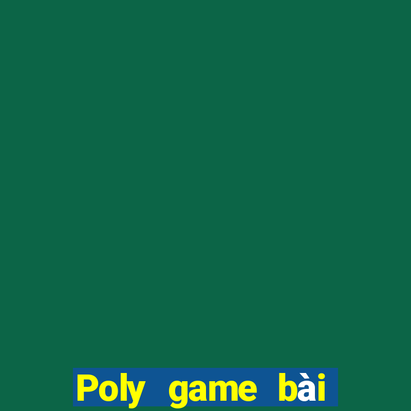 Poly game bài Hoàng Ngân