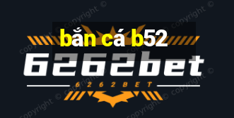 bắn cá b52