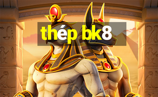 thép bk8