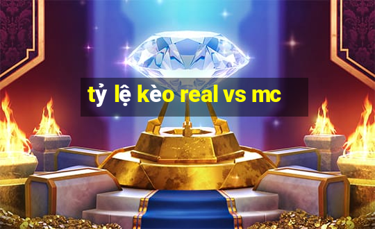 tỷ lệ kèo real vs mc