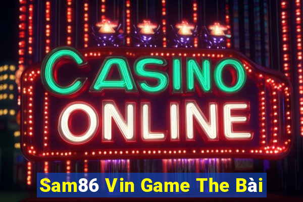 Sam86 Vin Game The Bài