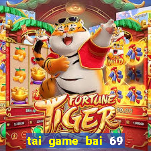 tai game bai 69 doi thuong