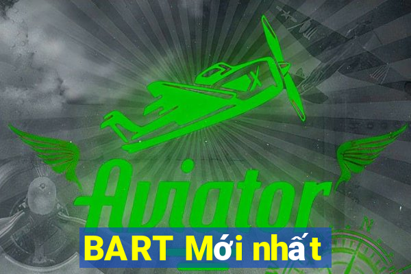 BART Mới nhất