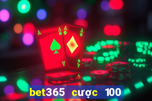 bet365 cược 100 tặng 100