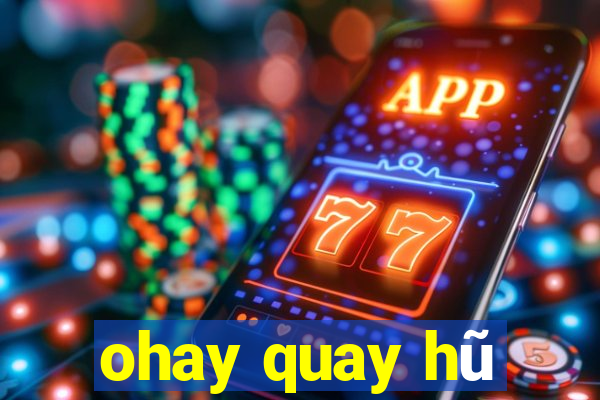 ohay quay hũ