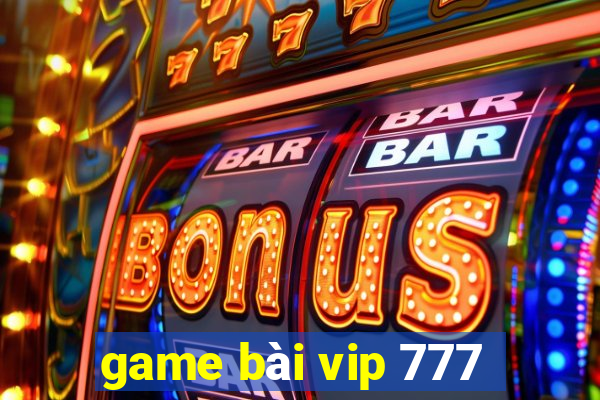 game bài vip 777