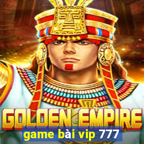 game bài vip 777