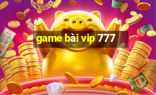 game bài vip 777