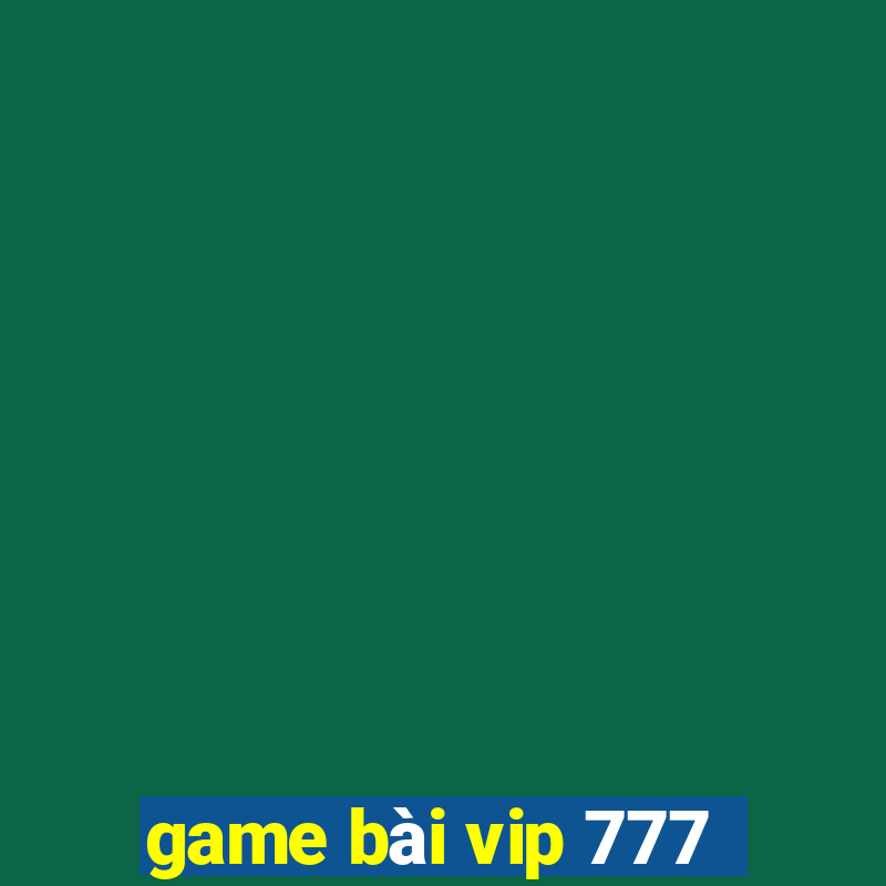 game bài vip 777