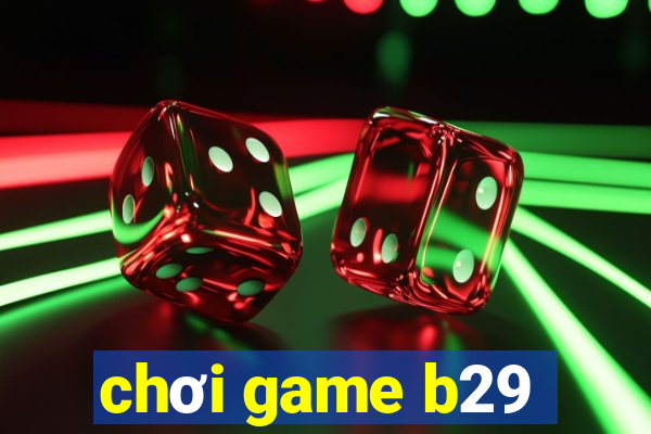 chơi game b29