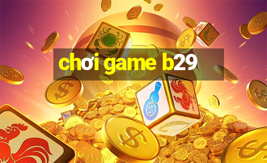 chơi game b29