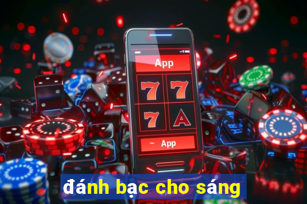 đánh bạc cho sáng