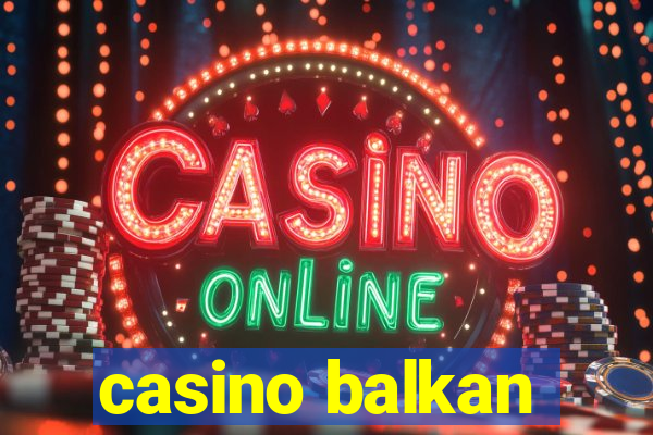 casino balkan