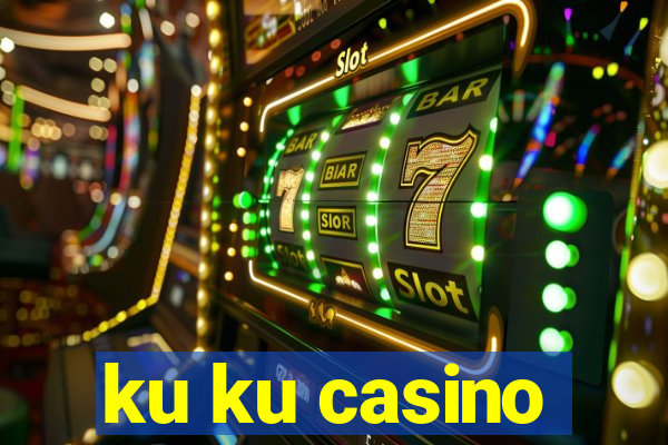 ku ku casino