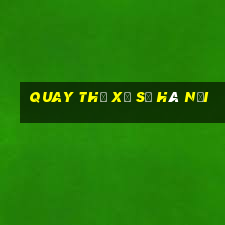 quay thử xổ số hà nội