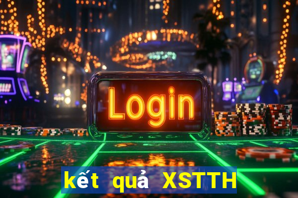 kết quả XSTTH ngày 7