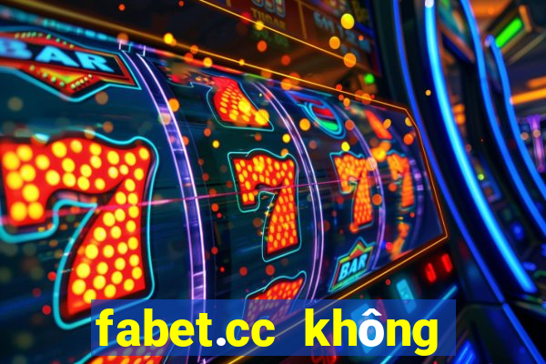 fabet.cc không vào được