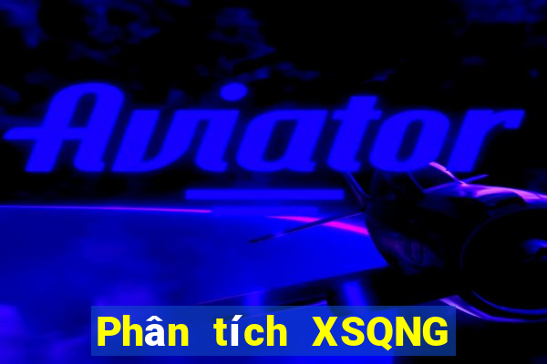 Phân tích XSQNG Chủ Nhật