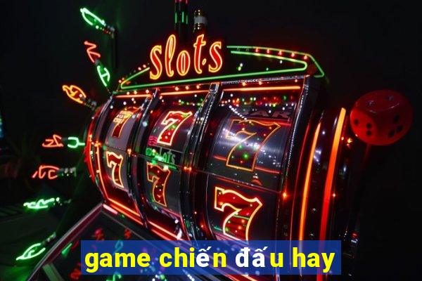 game chiến đấu hay