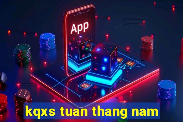 kqxs tuan thang nam