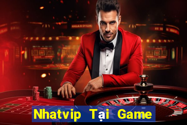 Nhatvip Tại Game Bài Đổi Thưởng