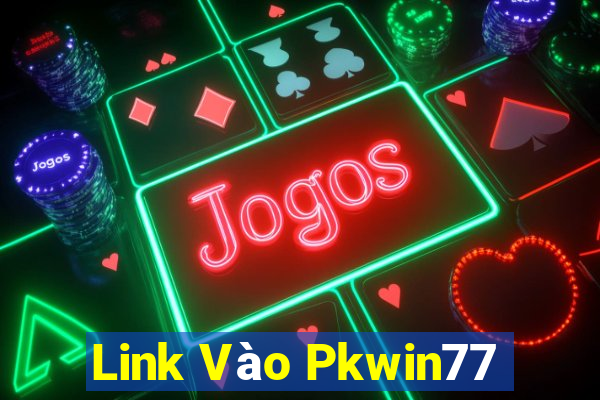 Link Vào Pkwin77